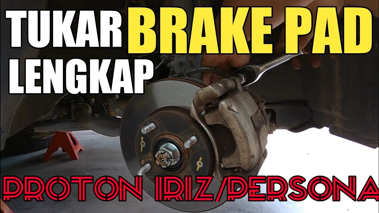 #15 ~ Proton Iriz/Persona VVT Cara Tukar Pelapik Brek (Brake Pad)