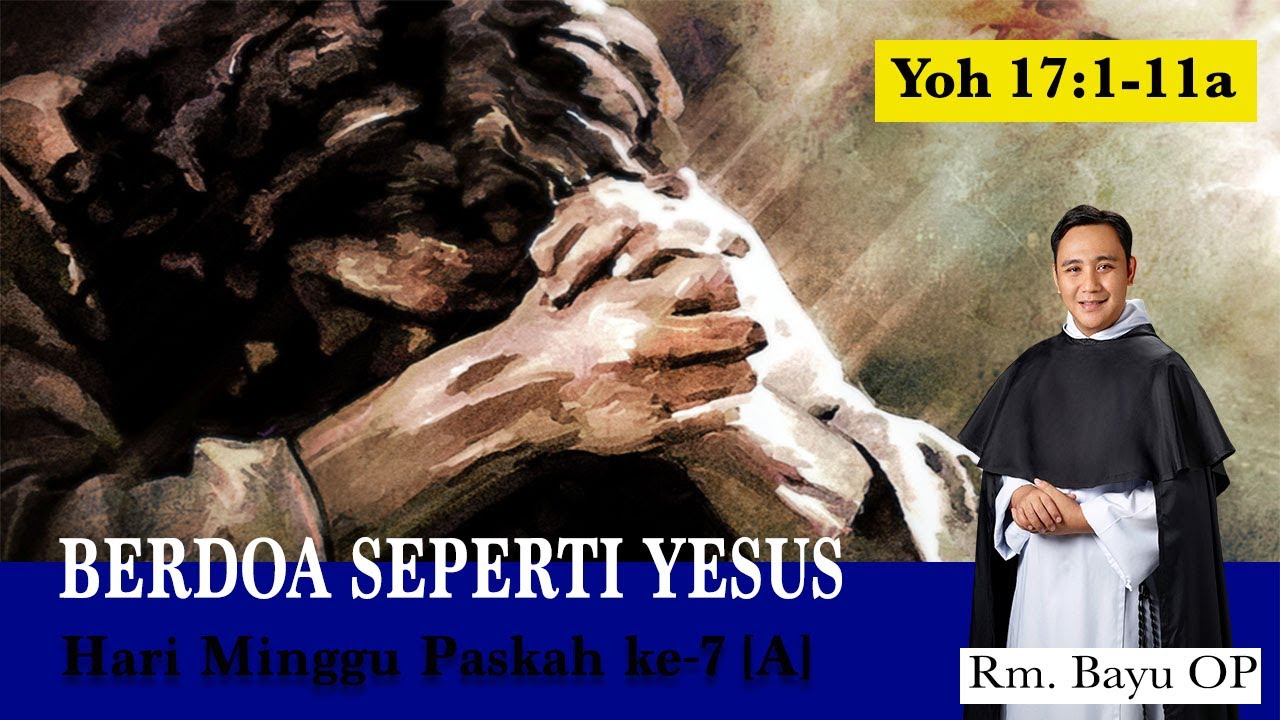 BERDOA SEPERTI YESUS [HOMILI RM. BAYU OP]