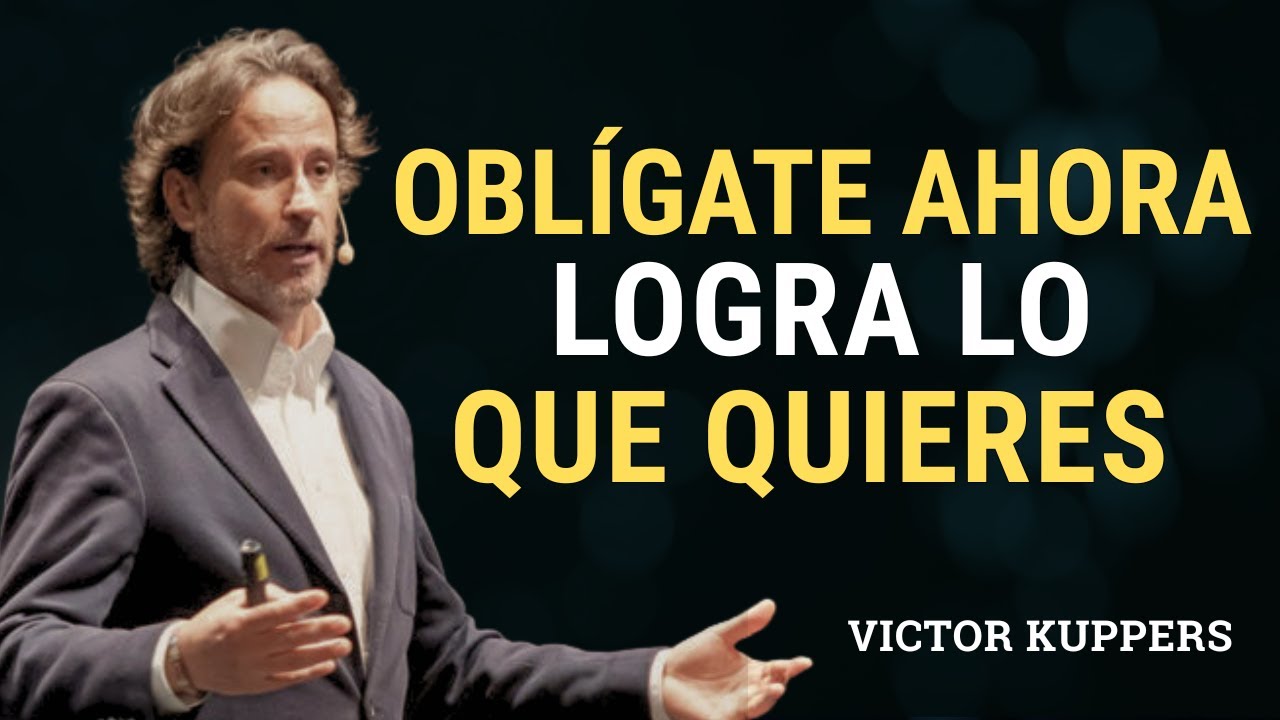 Oblígate a CONSEGUIR lo que REALMENTE quieres | Victor Kuppers