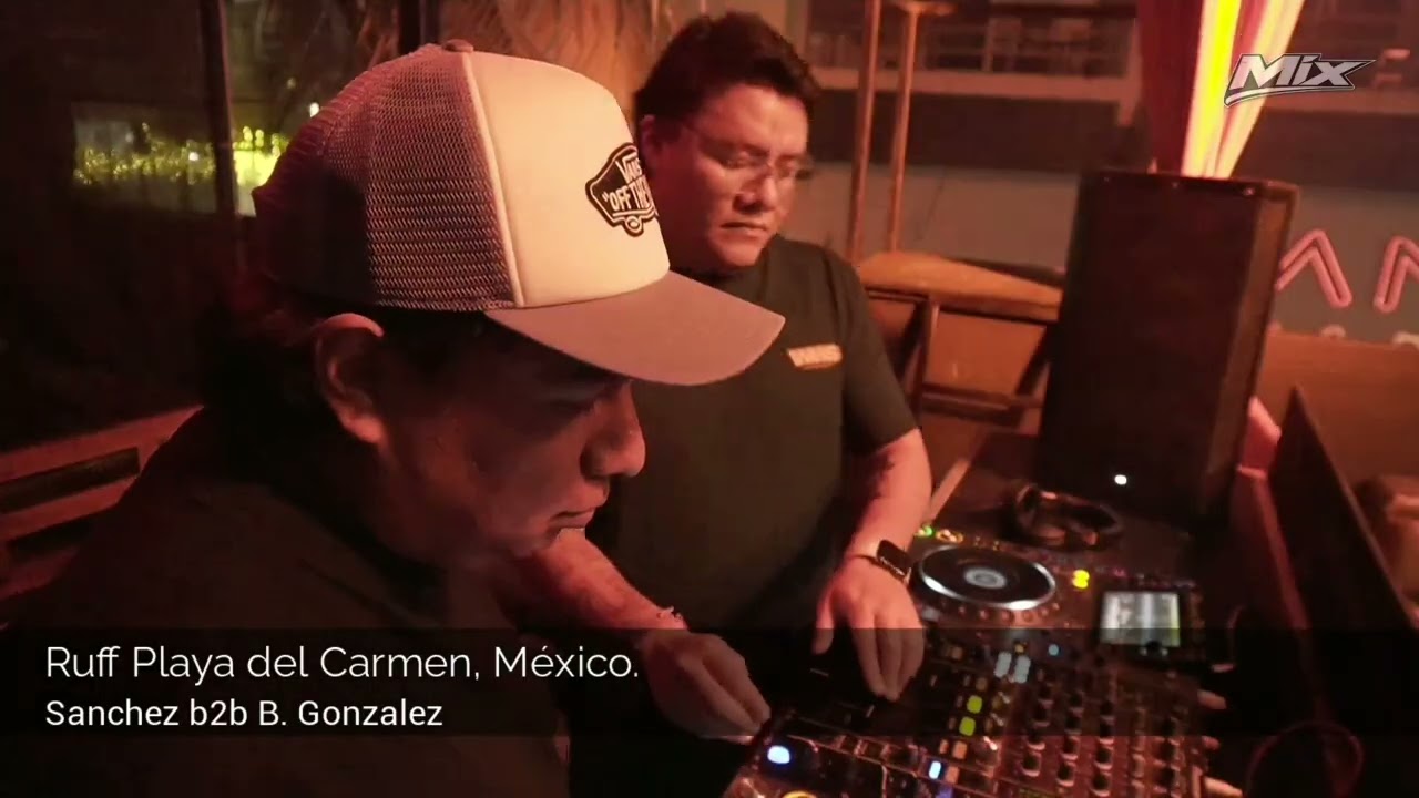 Sanchez B2B B. Gonzalez  live set in RUFF Playa del Carmen, Quintana Roo, México.