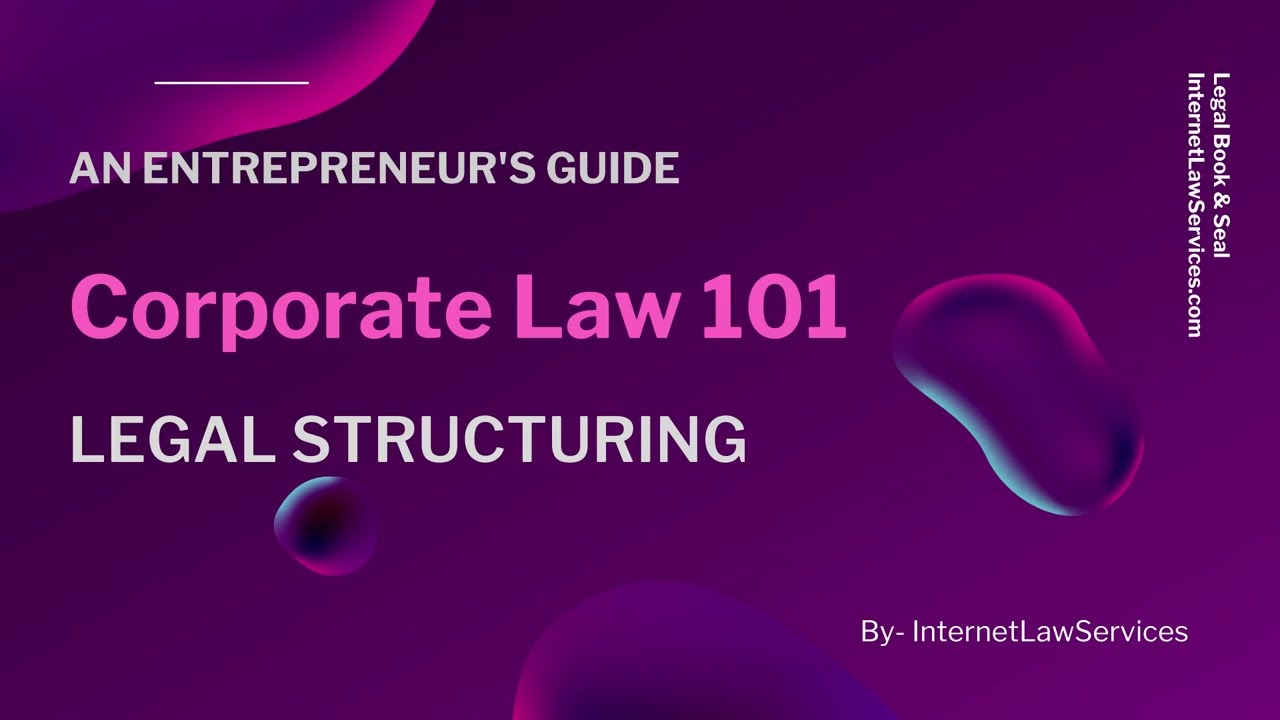 Legal Structuring ||  Corporate Law 101 - An Entrepreneur's Guide
