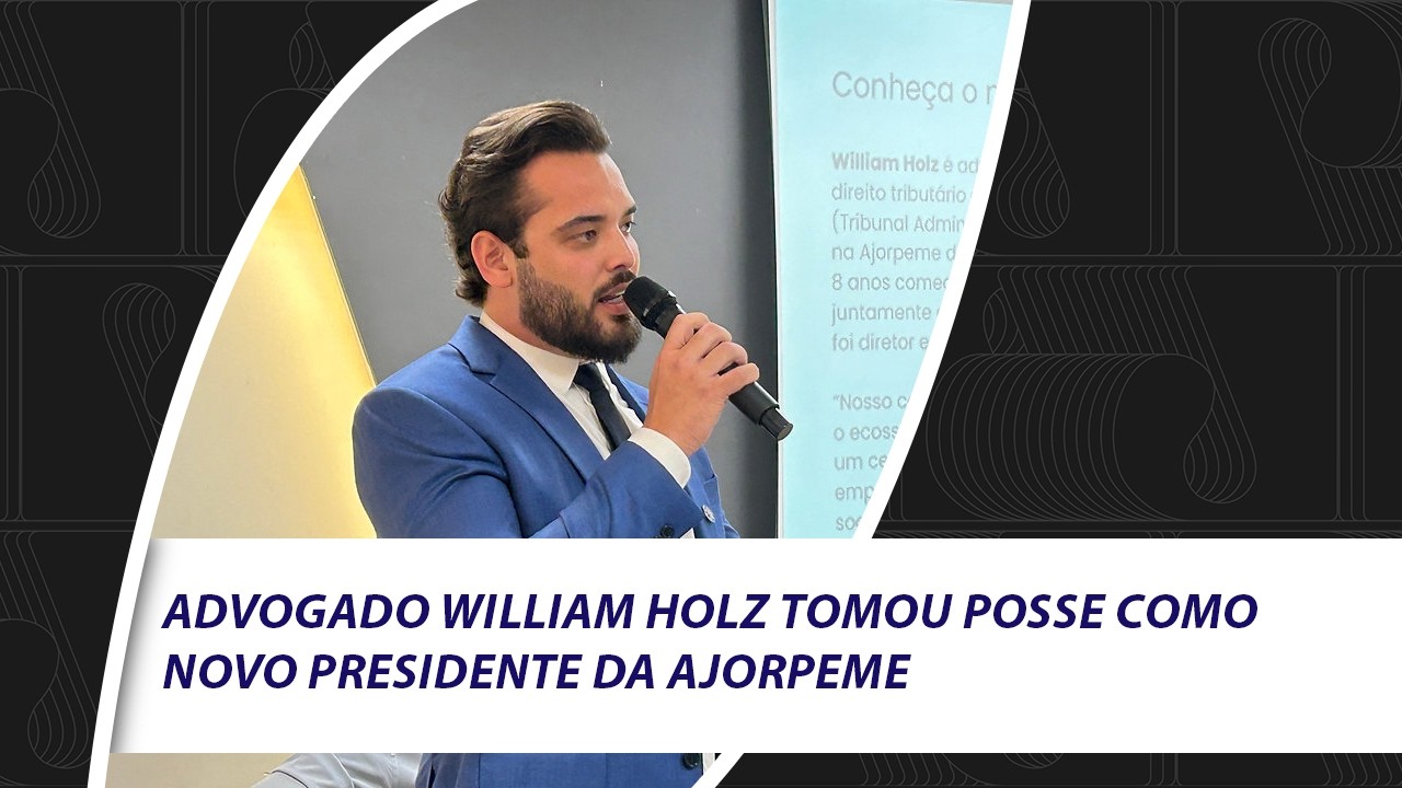 Advogado William Holz tomou posse como novo presidente da Ajorpeme