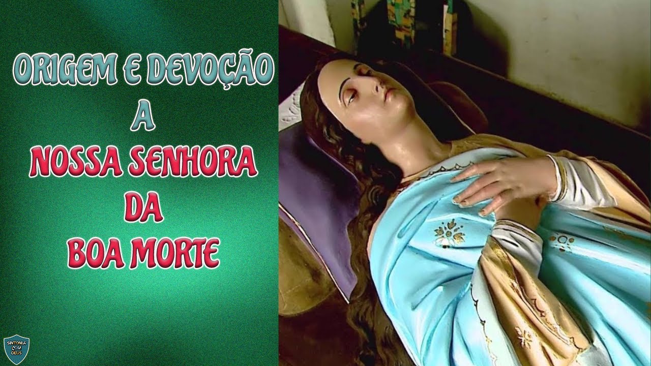 ORIGEM E DEVO&Ccedil;&Atilde;O A NOSSA SENHORA DA BOA MORTE