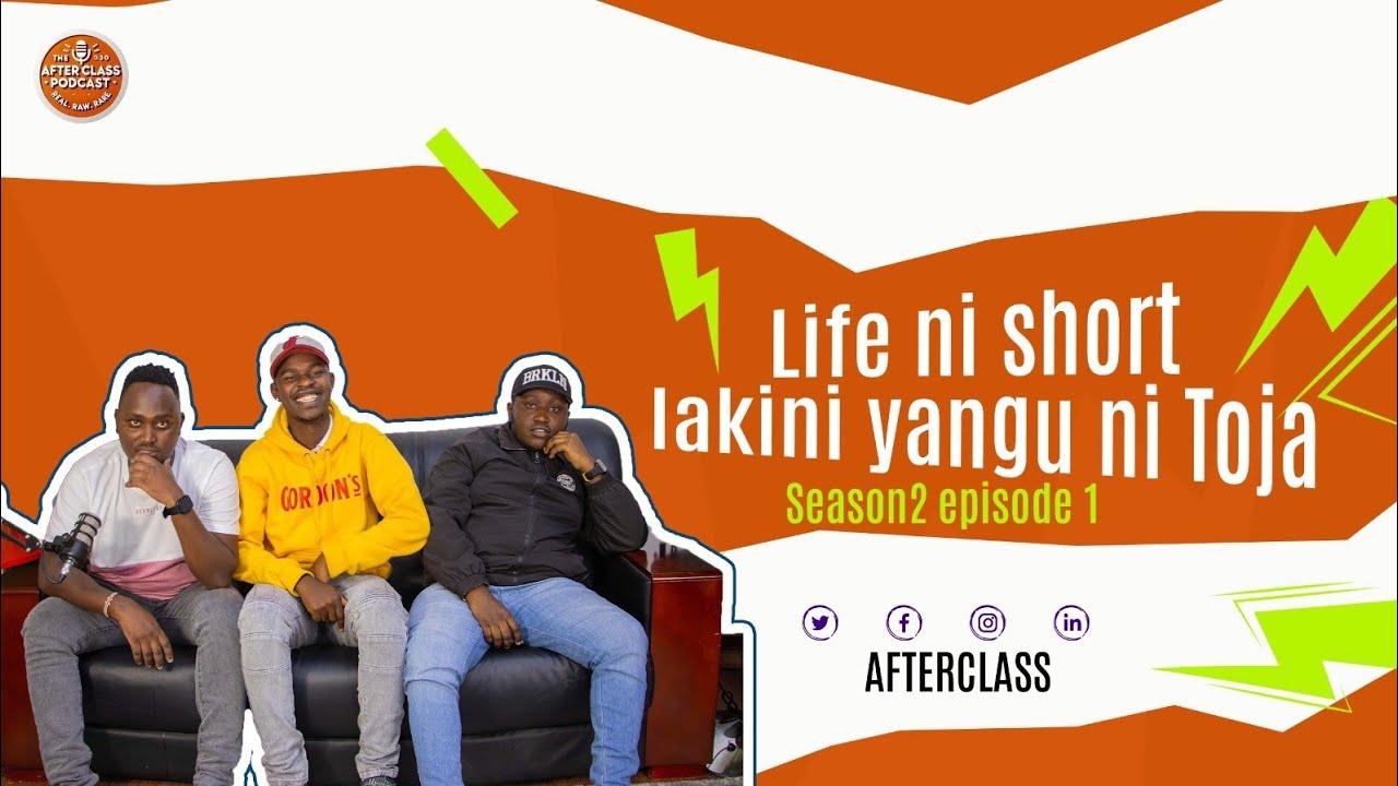 The After Class Podcast : - life ni short lakini yangu ni Toja