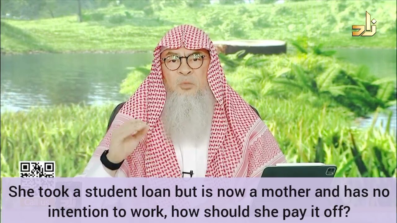 She took student loan but has no intention to work, how should she pay off the loan? assim al hakeem