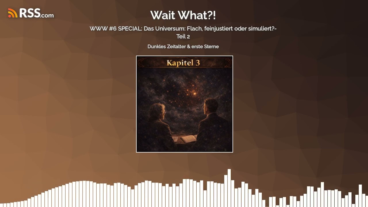 WWW #6 SPECIAL: Das Universum: Flach, feinjustiert oder simuliert?- Teil 2