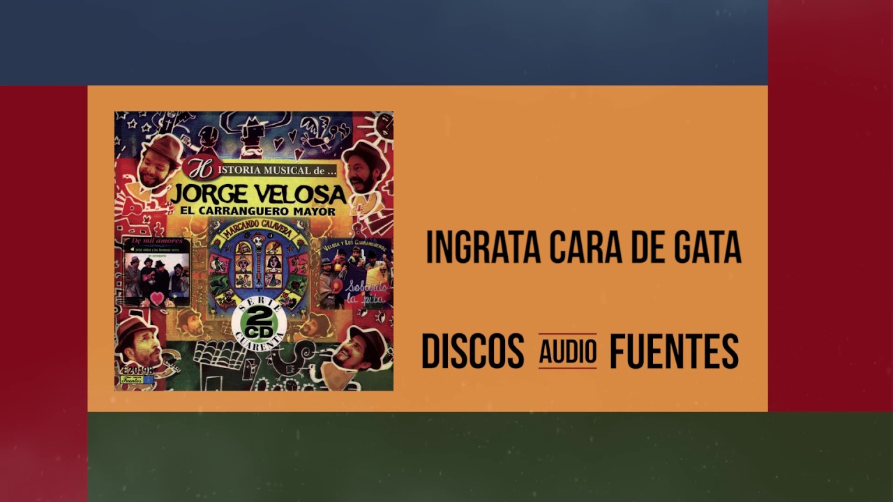 Ingrata cara de gata - Jorge Velosa y los Carrangueros / Discos Fuentes