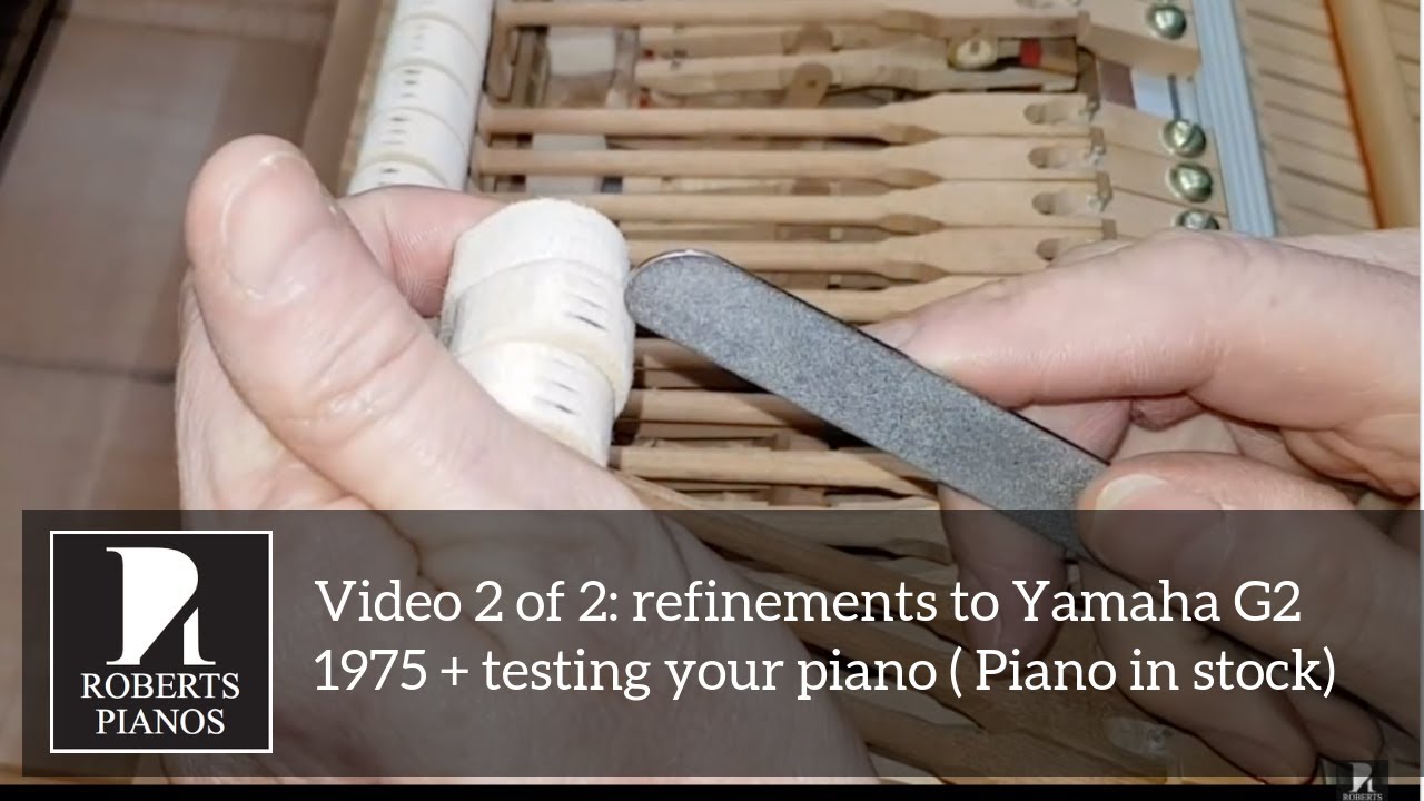 Video 2 of 2: refinements to Yamaha G2 1975 + testing your piano