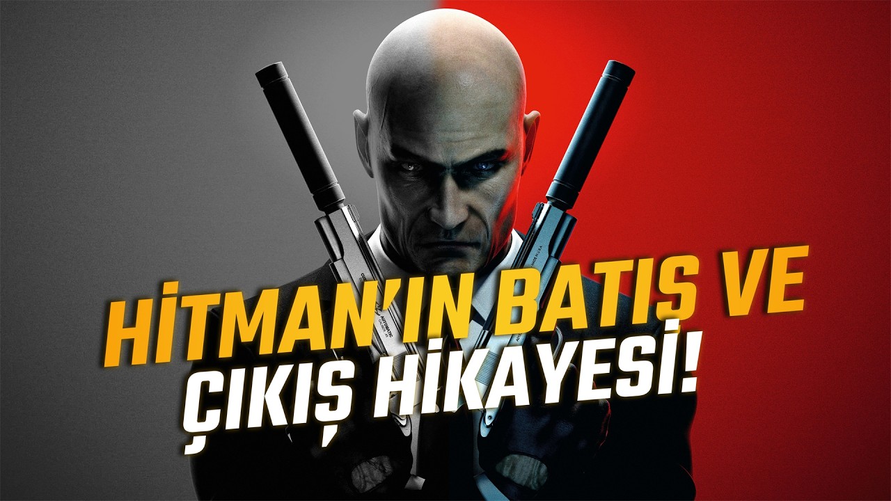 BİR OYUNUN DÜŞÜŞÜ VE ÇIKIŞI! (HITMAN)