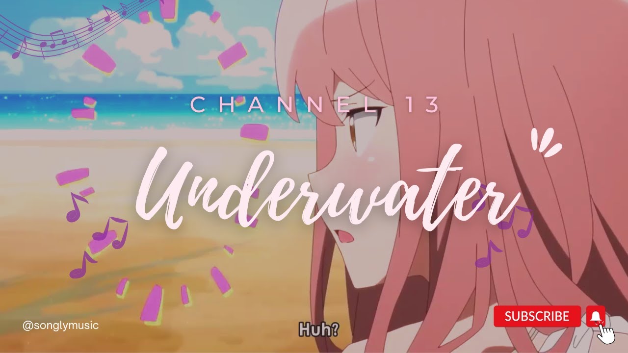 UNDERWATER (Lyric Video)-CHANNEL 13 #songlymusic