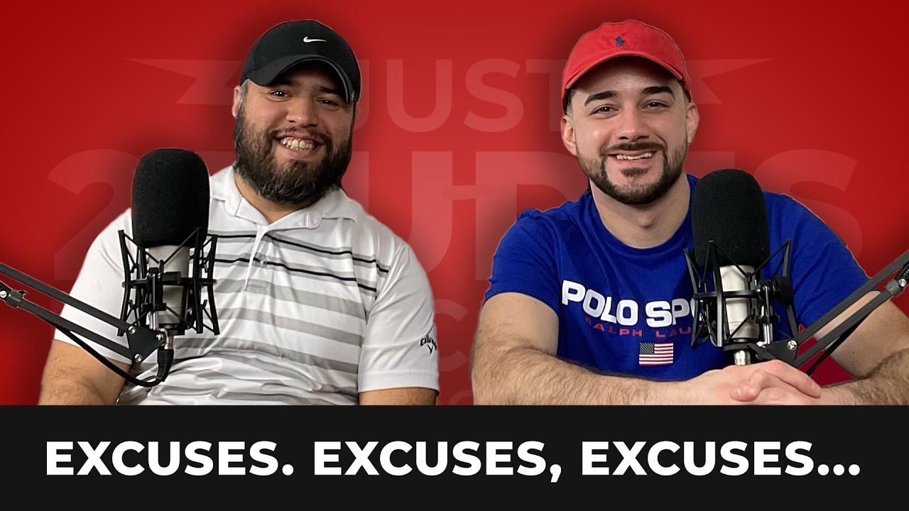 Excuses, Excuses, Excuses..| Ep. 89