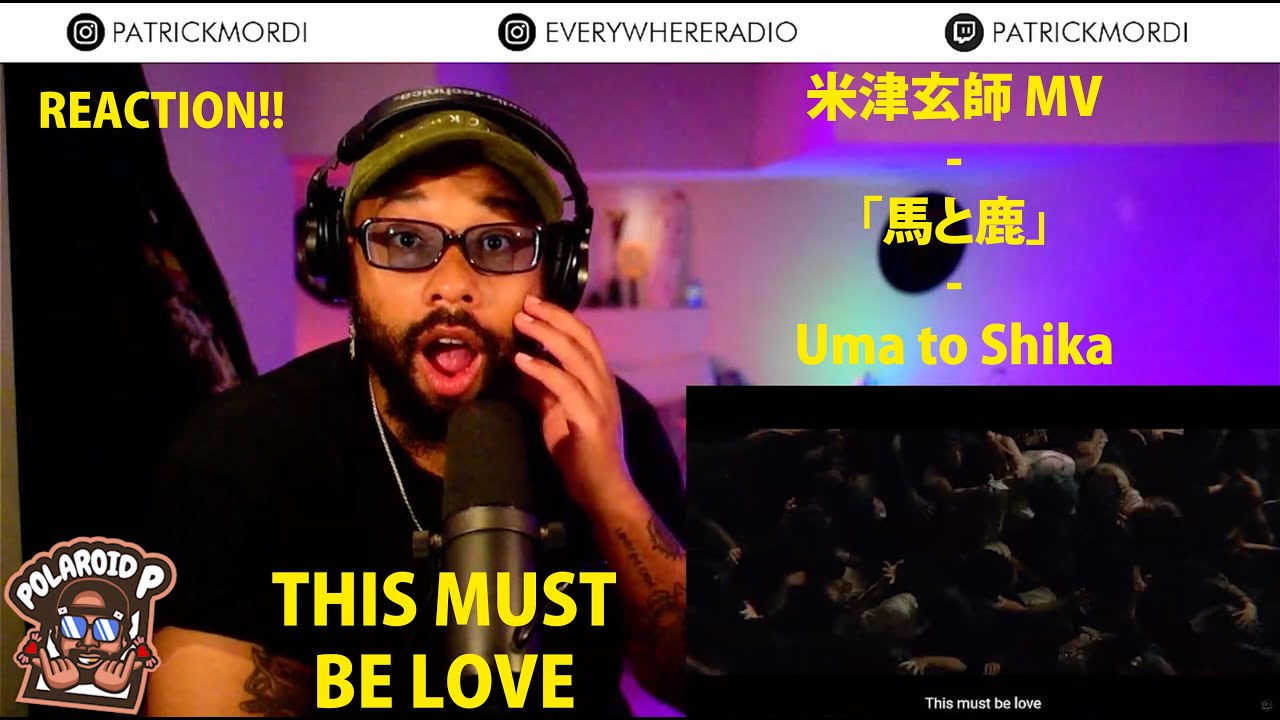 REACTION // GAIJIN GUY REACTION // 米津玄師 MV「馬と鹿」Uma to Shika// KENSHI YONEZU