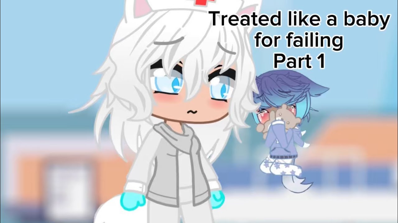 Treated like a baby for failing *Part 1*