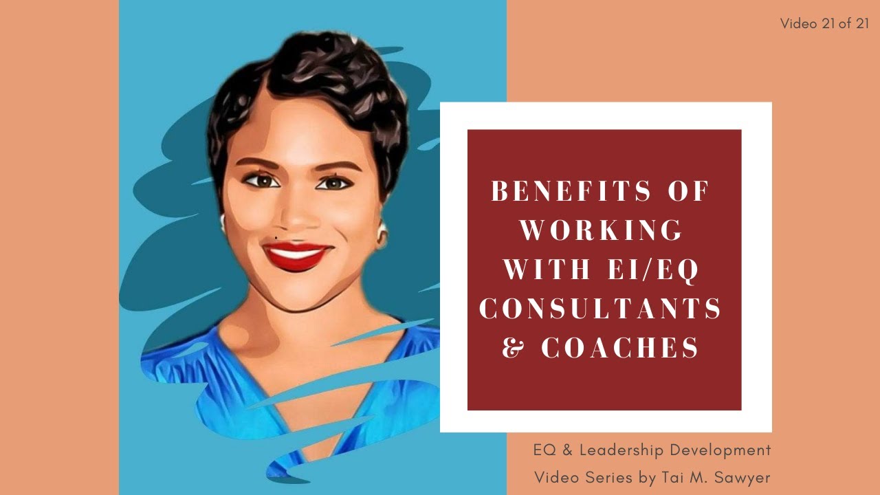 Benefits of Working With EI/EQ Consultants and Coaches