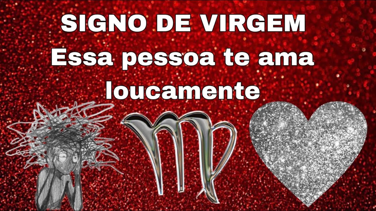 Signo virgem ♍️ Essa Pessoa TE AMA loucamente ❤️