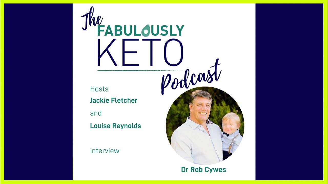 062: FABULOUSLY KETO INTERVIEW WITH DR CYWES! - with hosts Jackie Fletcher & Louise Reynolds