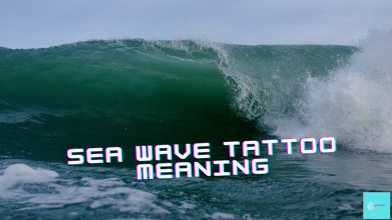 Sea wave tattoo meaning . Did you hear this?