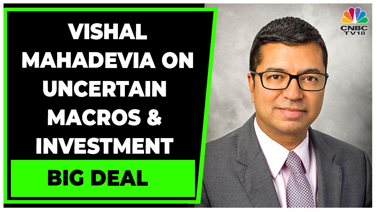 Vishal Mahadevia Of Warburg Pincus Decodes Impact Of Uncertain Macros | Big Deal | CNBC-TV18