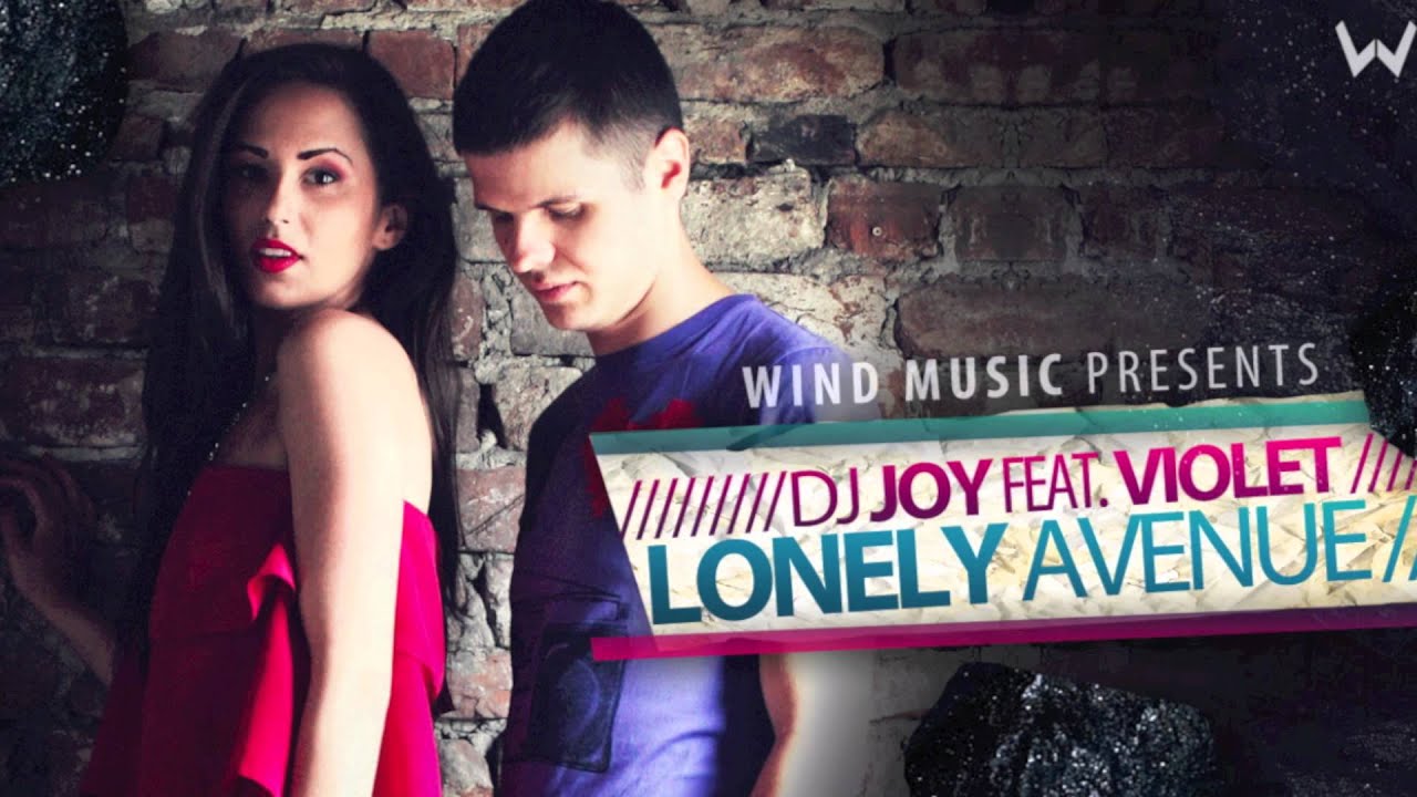 DJ Joy feat. Violet - Lonely Avenue (radio edit)