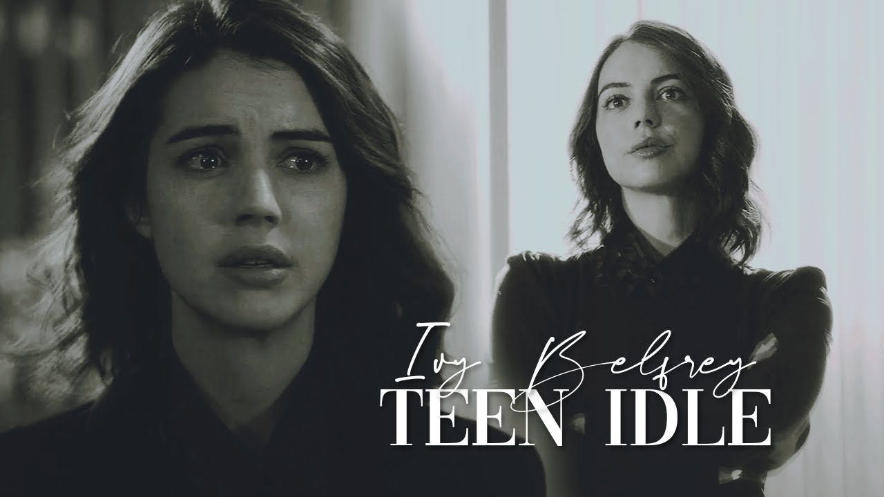 Ivy Belfrey  l Teen Idle