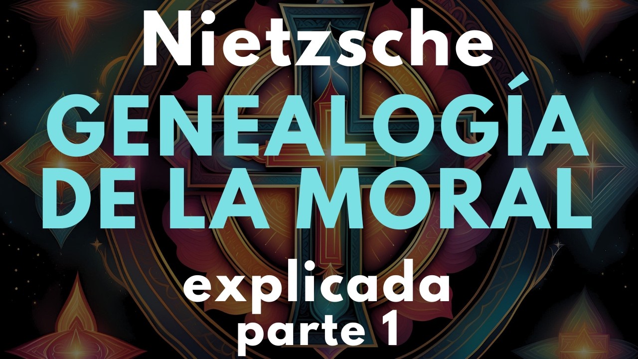 La Genealogía de la Moral, de Nietzsche (1) - Explicada para que la entiendas