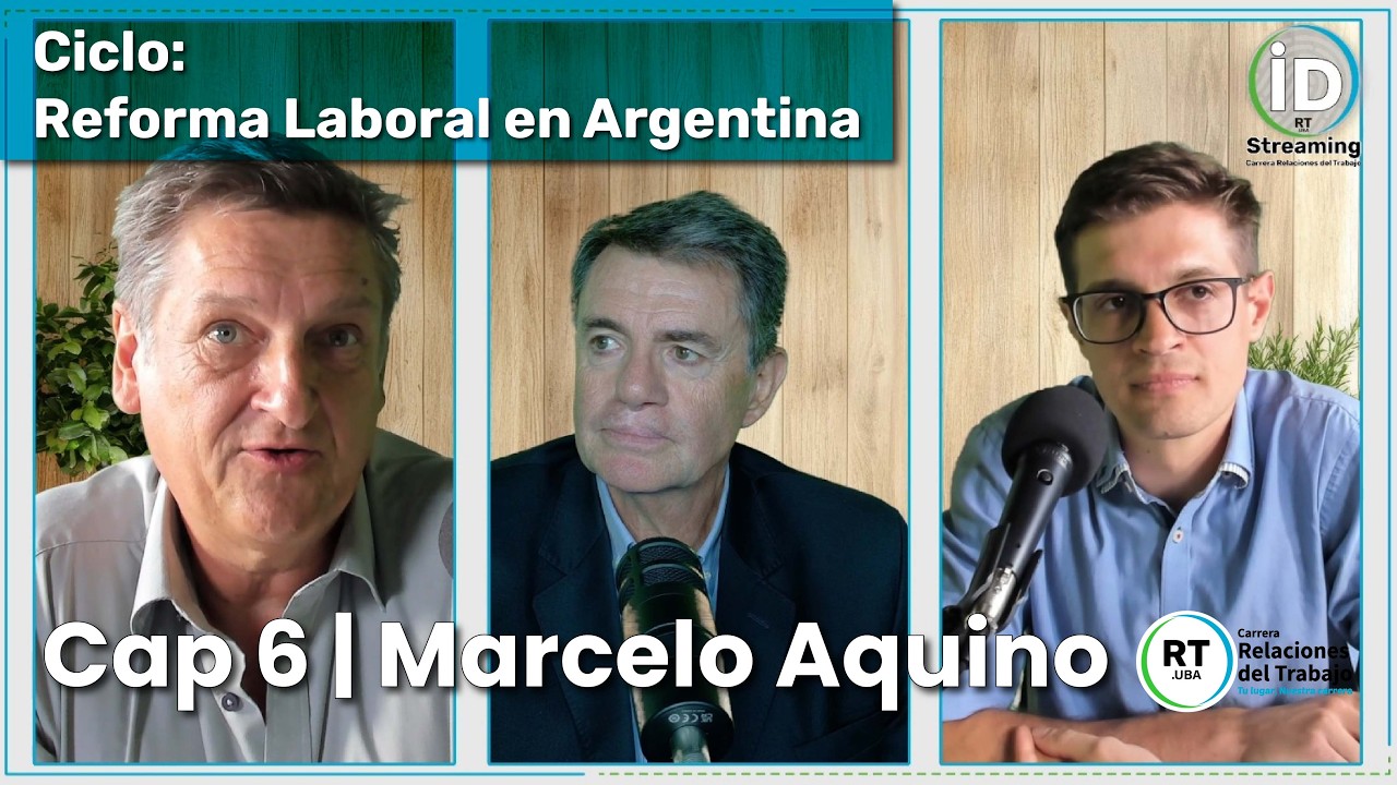 Ciclo: Reforma Laboral en Argentina | Cap. 6 | Dr. Marcelo Aquino