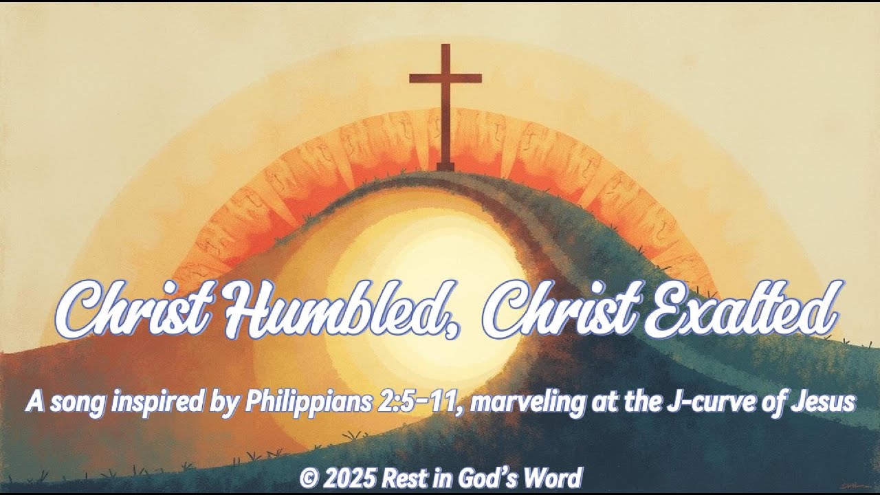 Christ Humbled, Christ Exalted |A song reflecting on how Jesus went down in humility & rose in glory