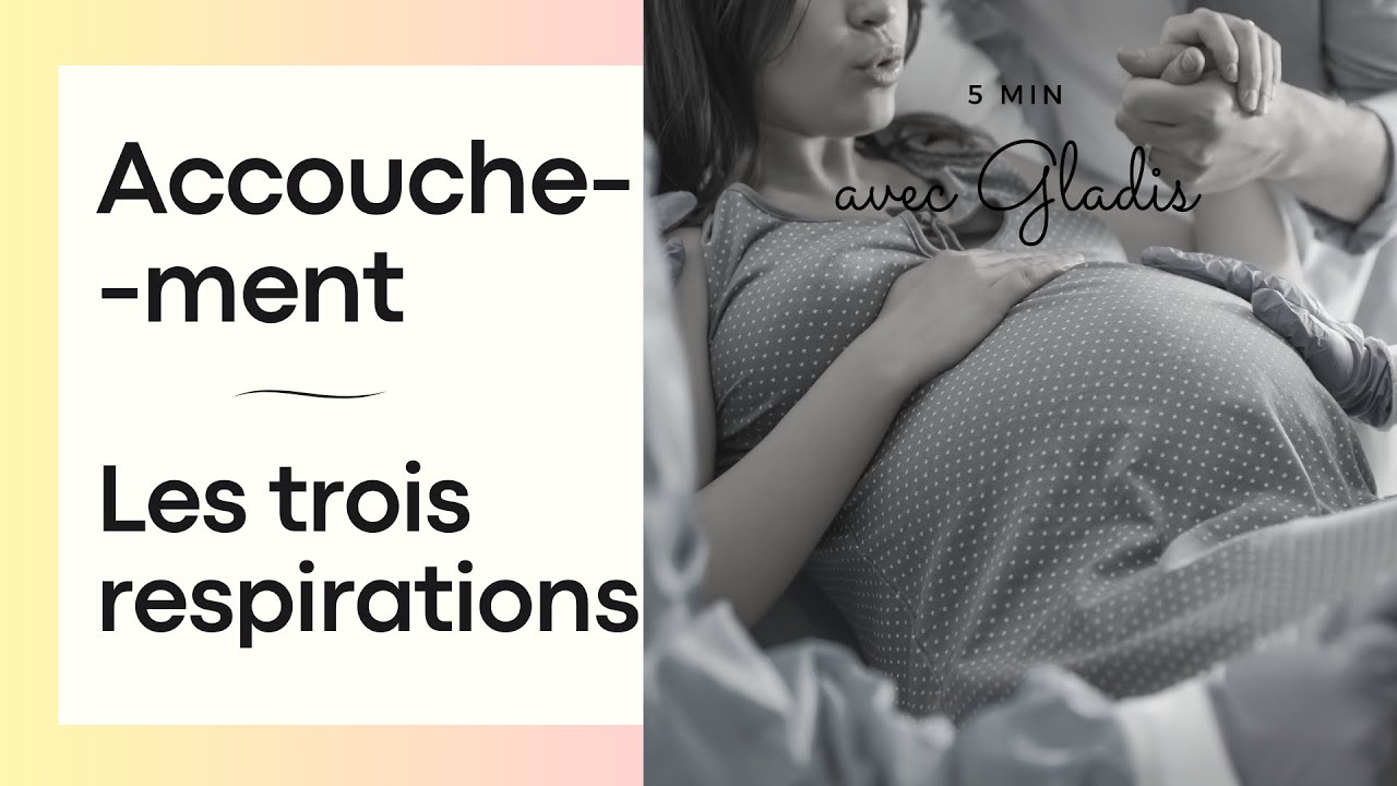 Les 3 respirations de l'accouchement - Comment respirer à l'accouchement?