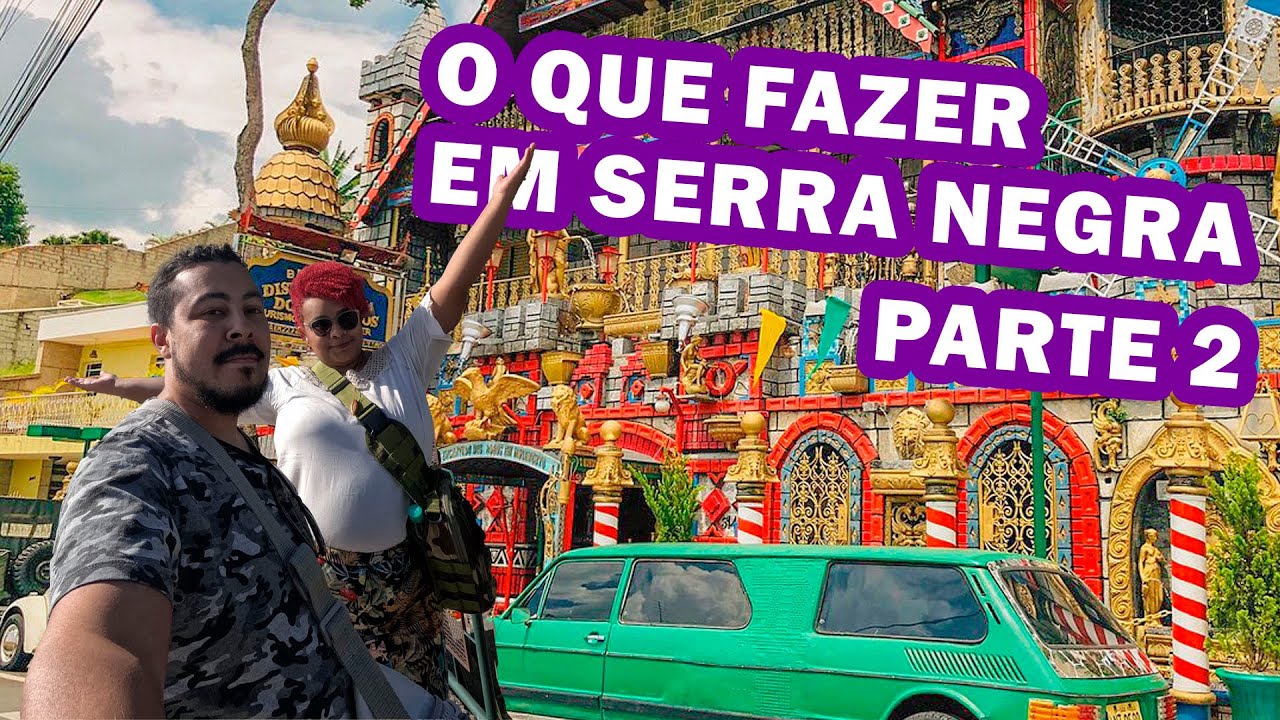 O QUE FAZER EM SERRA NEGRA - PT2