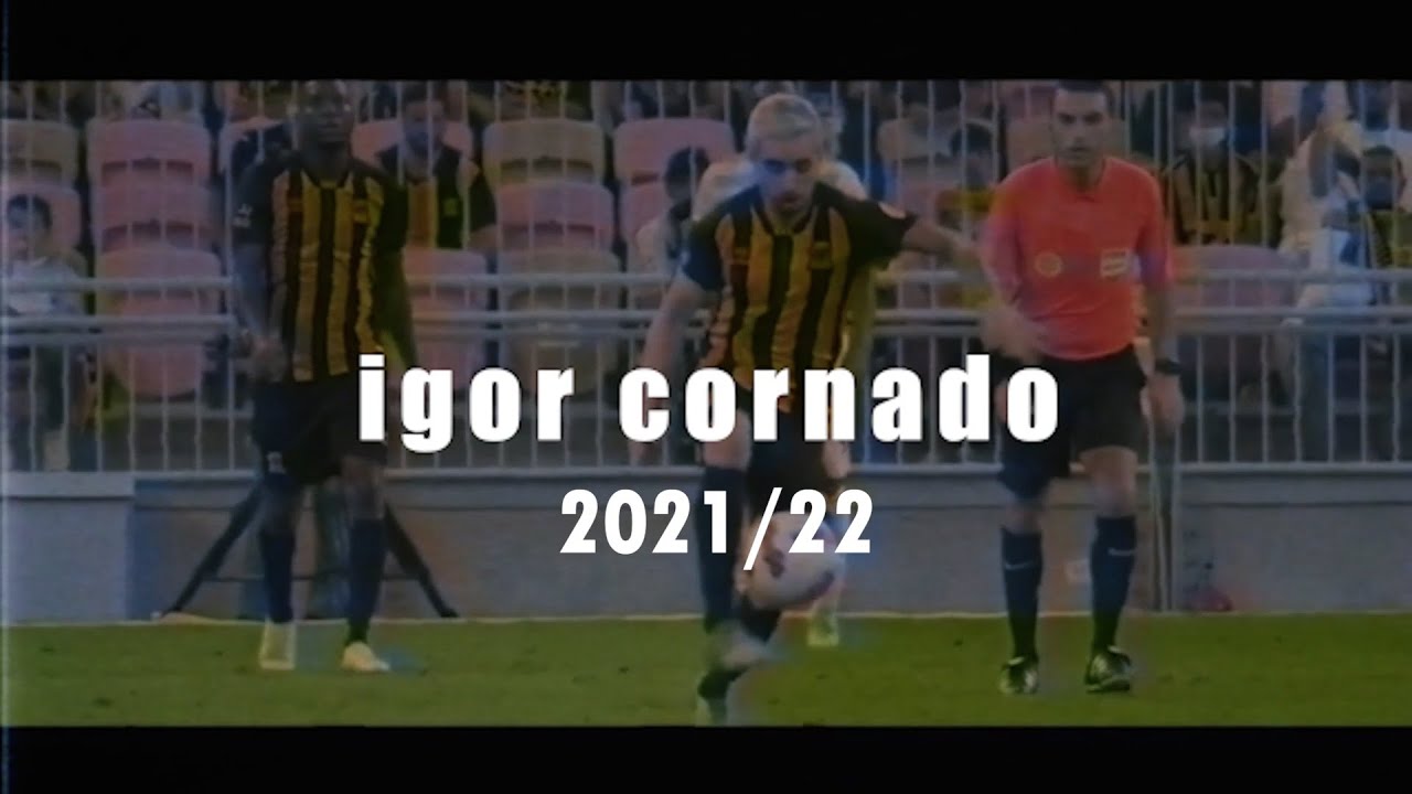 أبرز ماقدمه ايغور كورنادو في موسم 2021/2022م  | Igor Coronado