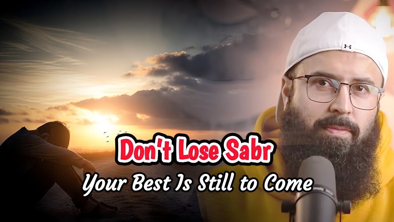 Don’t Lose Sabr — Your Best Is Still to Come | Tuaha Ibn Jalil 