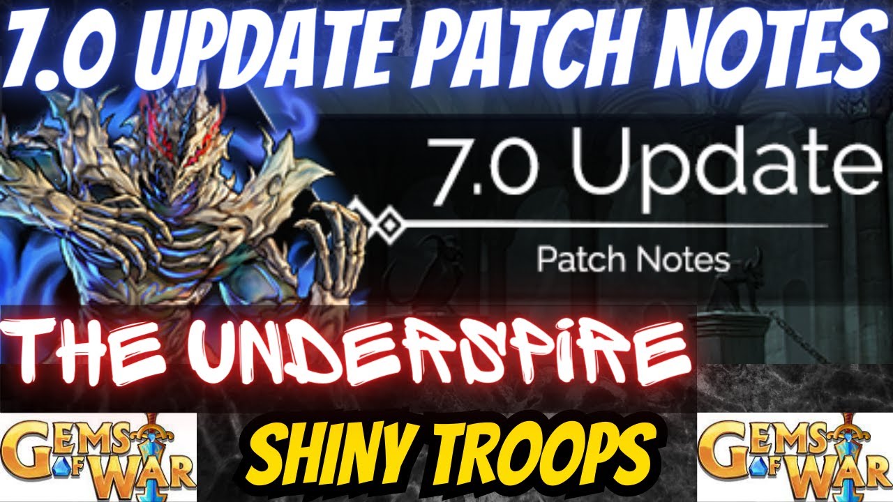 Gems of War 7.0 UPDATE PATCH NOTES read and reaction UNDERSPIRE SHINY TROOPS events more often ETC