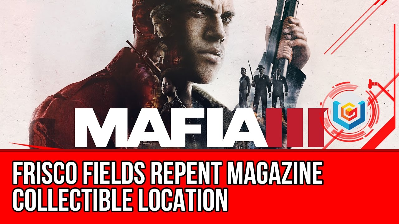 Mafia 3 Frisco Fields Repent Magazine Collectible Location Guide
