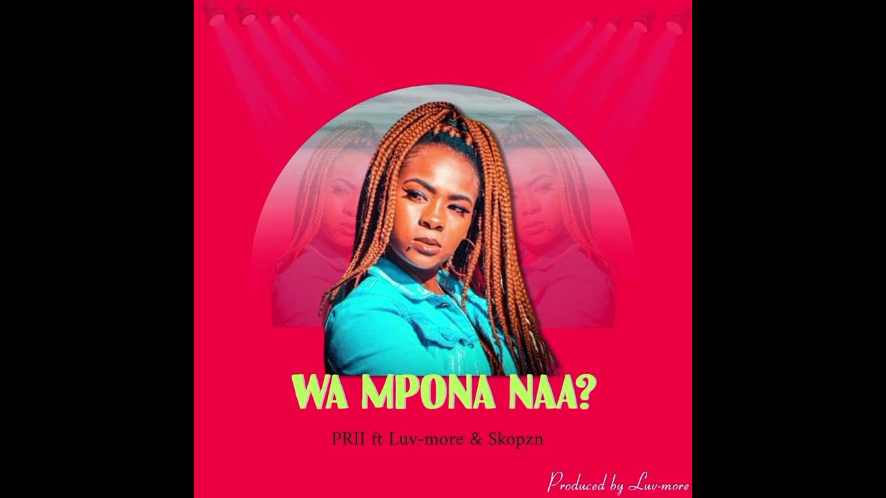 Prii _ wa mpona naa_ft Luv-more & Skopzn