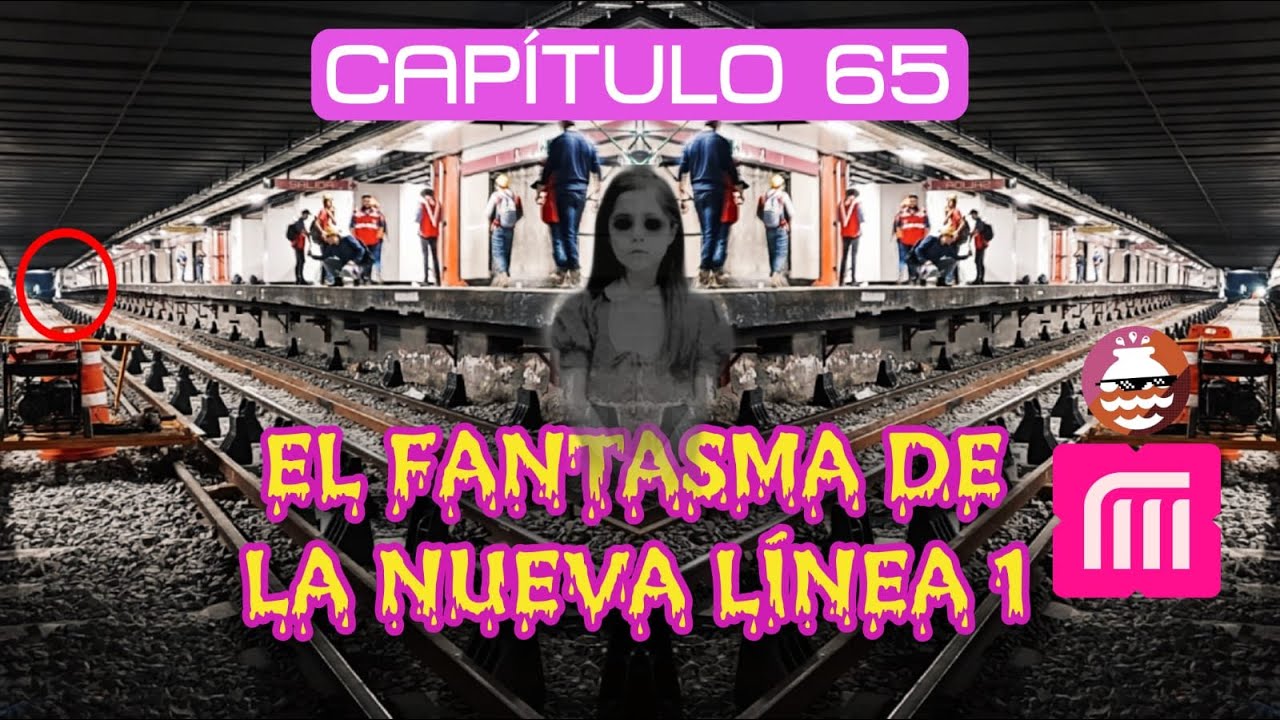 Capítulo 65 - El fantasma de La Nueva Línea 1