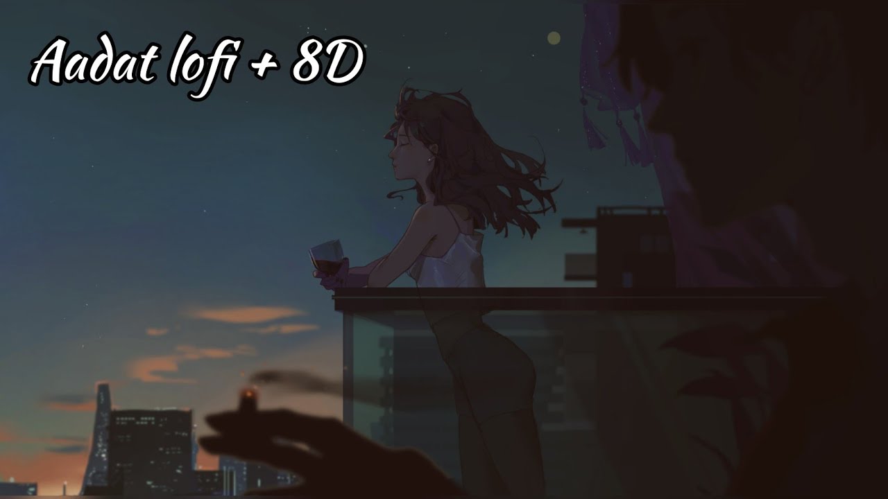 Adat  |Lofi Remix & 8D | Cisco Lofi | Sid  Arora | 8d notes |