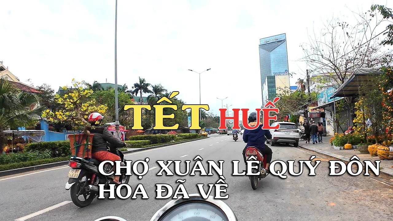 Chợ Xuân Huế Đường Lê Quý Đôn Hoa đã nở rộ Khắp phố xá