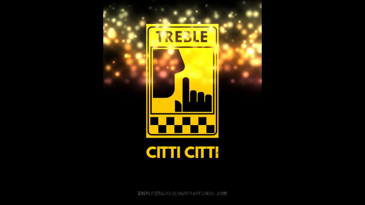 TREBLE: Citti Citti
