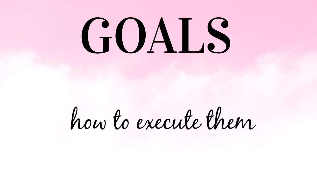 GOAL EXECUTION!
