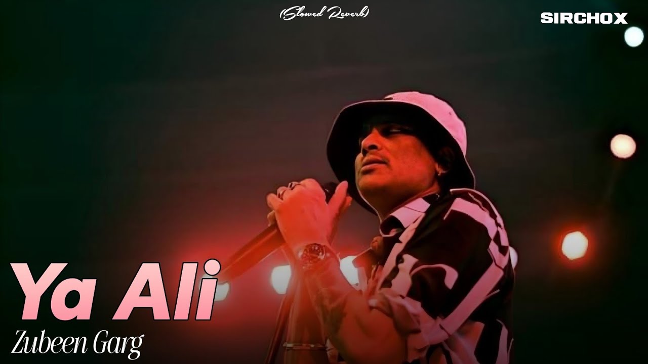 Ya Ali (Slowed + Reverb) &ndash; Zubeen Garg | Gangster | Sirchox