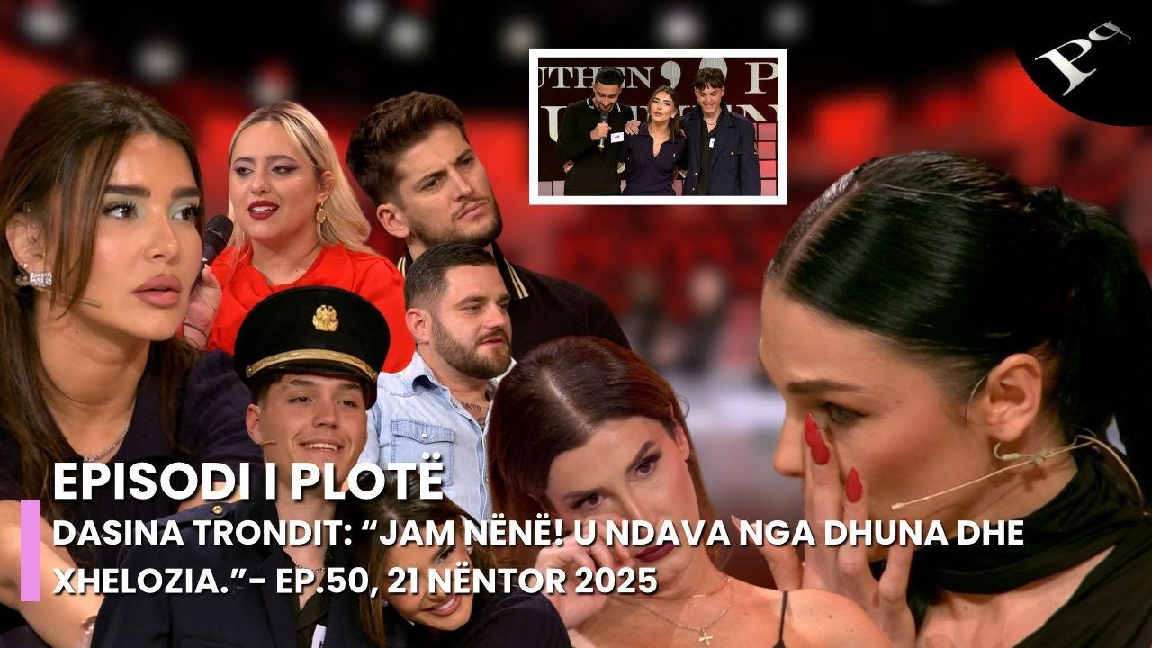 Dasina trondit: &ldquo;Jam n&euml;n&euml;! U ndava nga dhuna dhe xhelozia.&rdquo;- Ep.50, 21 N&euml;ntor 2025