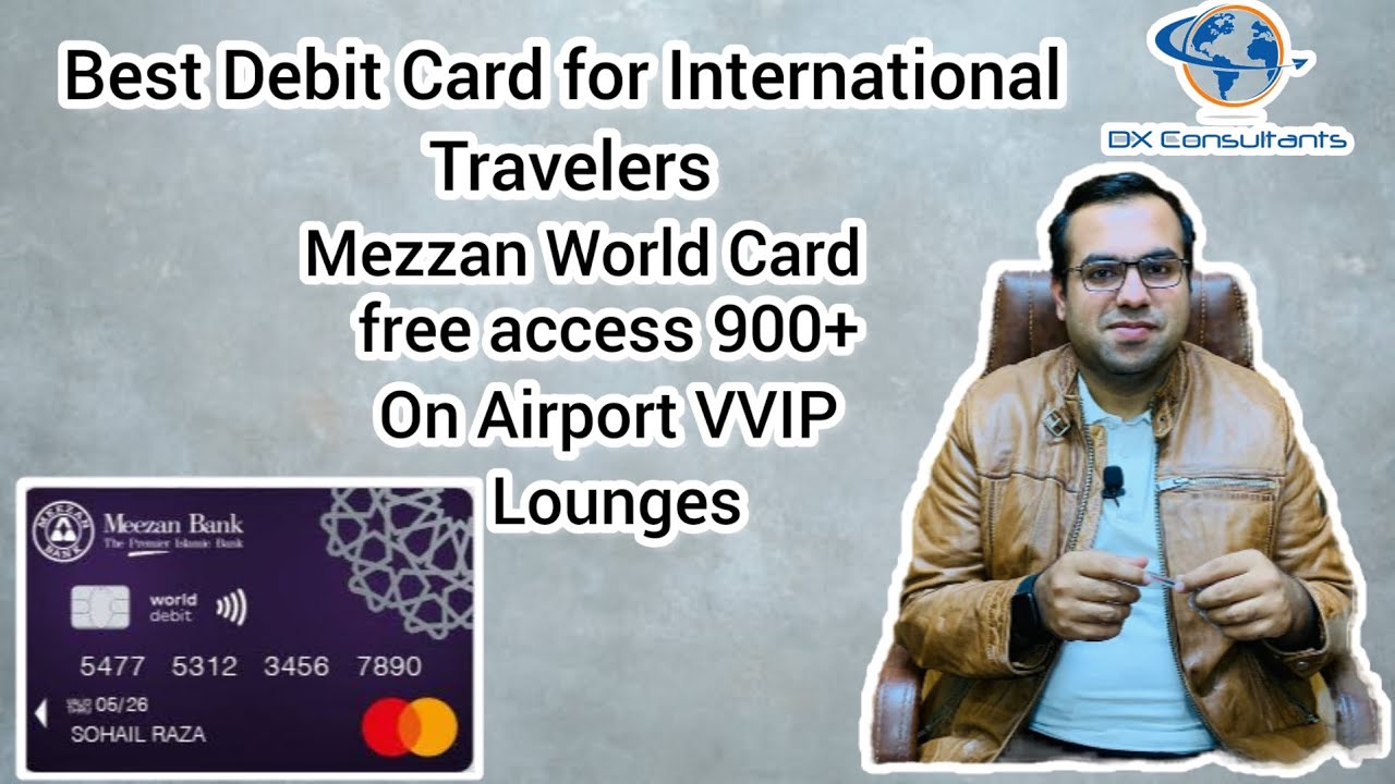 World Card | Mezzan Bank Best DebitCard for internatiol Travelers | free assess vvip lounges