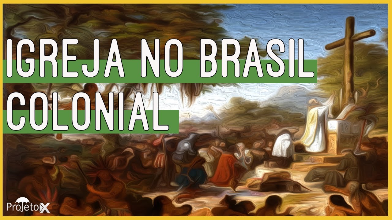 História - A Igreja no Brasil Colonial