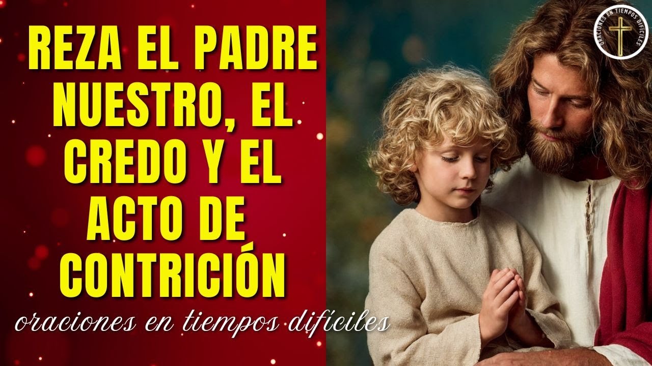 PADRE NUESTRO, CREDO, ACTO DE CONTRICIÓN