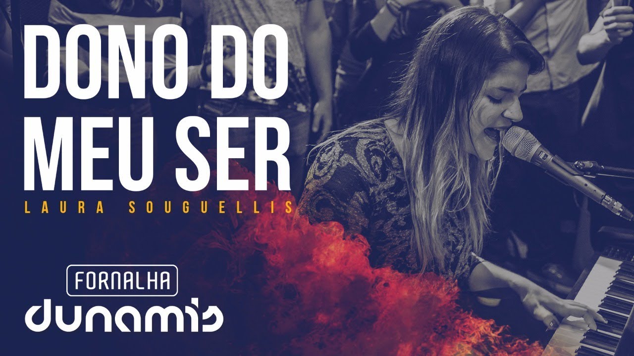 Dono do Meu Ser - Laura Souguellis // Fornalha Dunamis - Março 2015