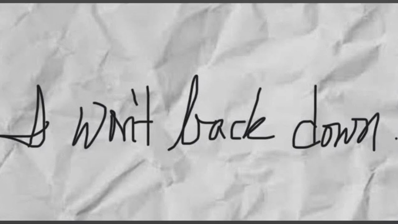 “I Won’t Back Down” - a Tom Petty song