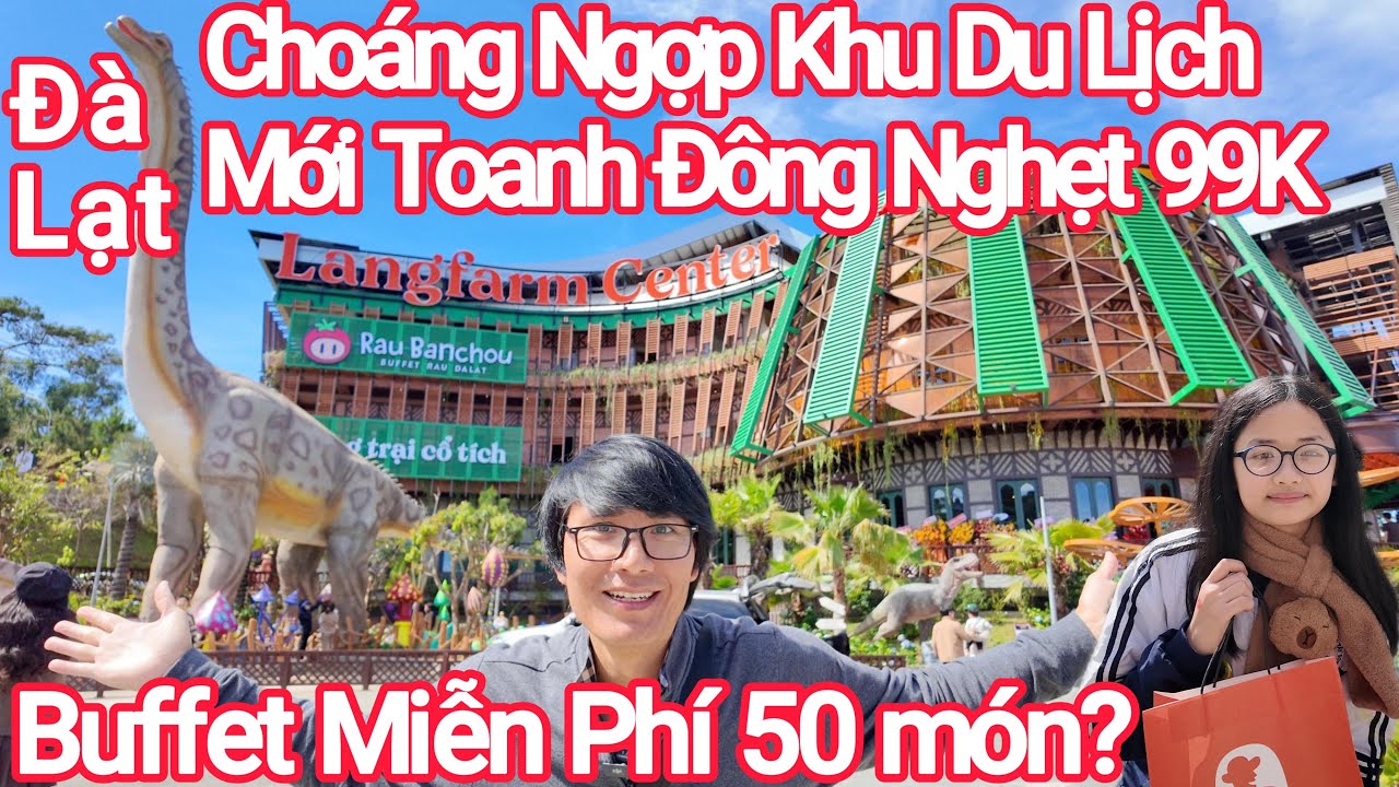 Đà Lạt Choáng Ngợp Khu Checkin Mới Toanh Đẹp 99K Bao Buffet Langfarm Center