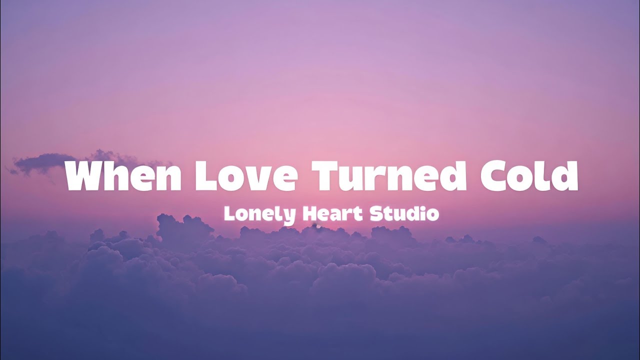 When Love Turned Cold 🌙 | Lonely Heart Studio