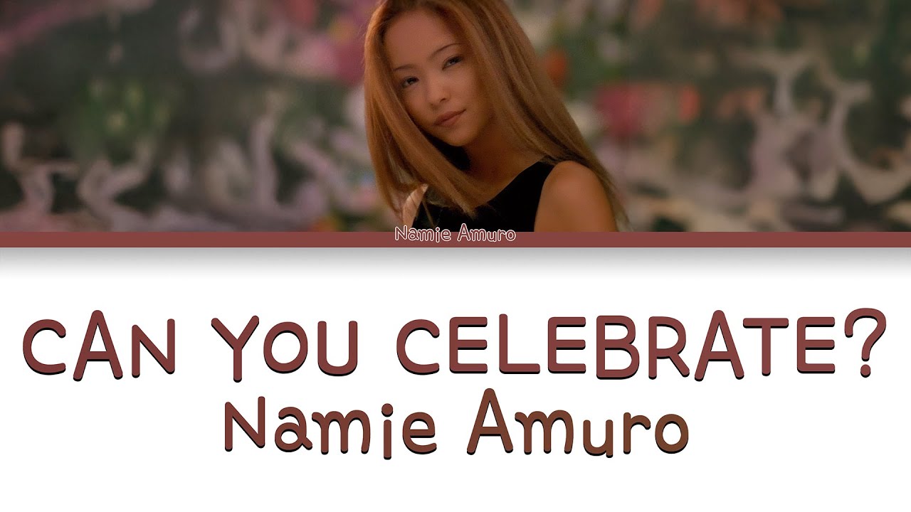 Namie Amuro (安室奈美恵) - CAN YOU CELEBRATE? (Color Coded Lyrics)
