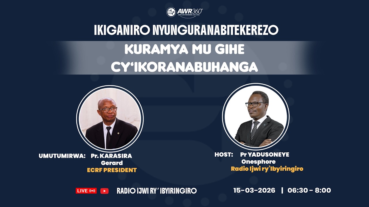 🛑KURAMYA MUGIHE CY'IKORANABUHANGA || IKIGANIRO NYUNGURANABITEKEREZO KUWA 15-03-2026// 06:30 - 08:00
